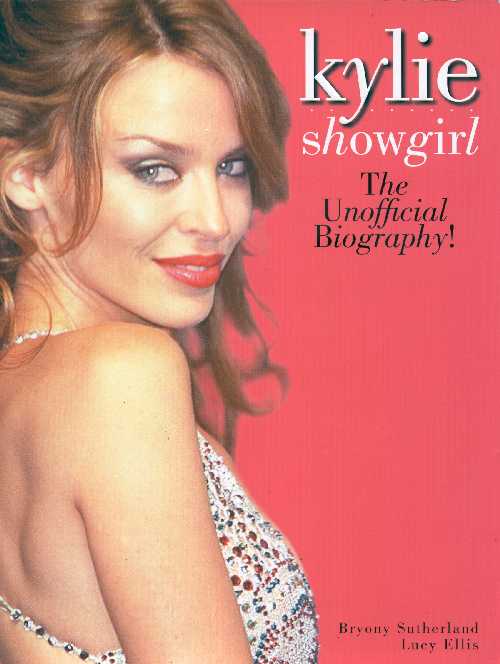 KYLIE SHOWGIRL. THE UNOFFICIAL BIOGRAPHY